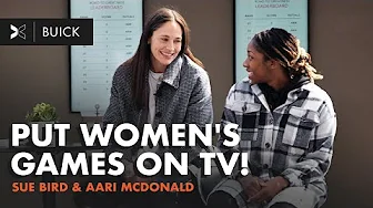 Sue Bird & Aari McDonald Advocate for Women’s Sports Coverage | See Her Greatness | TOGETHXR x Buick